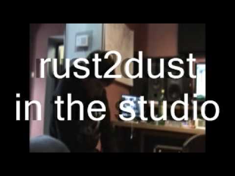rust2dust in the studio