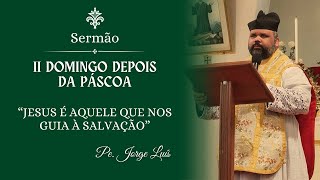 Sermão | Jesus é aquele que nos guia à salvação - Pe. Jorge Luís