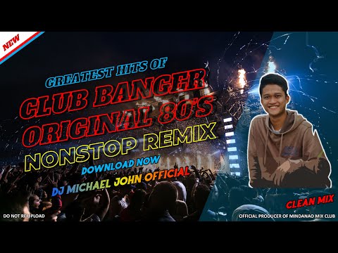 GREATEST HITS OF CLUB BANGER ORIGINAL MIX 80'S | NONSTOP REMIX - (DJ MICHAEL JOHN OFFICIAL)