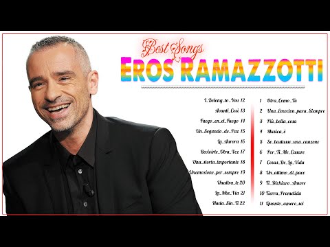 Le più Belle Canzoni di Eros Ramazzotti 🎵 Eros Ramazzotti Migliori Successi 🎵 Eros Ramazzotti