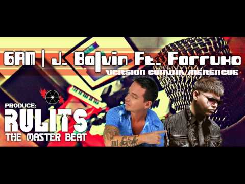 6AM (Version Cumbia-Merengue) - J. Balvin ft. Farruko (Prod. Rulits 'The Master Beat')