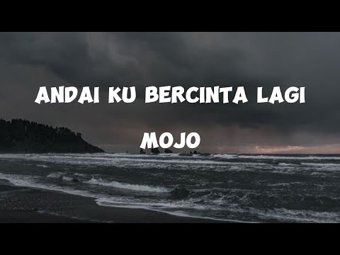 Andaiku bercinta lagi - Mojo ( Reverb lyrics )