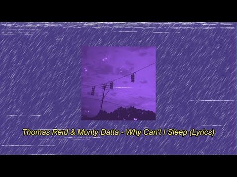 Thomas Reid & Monty Datta - Why Can't I Sleep? (Lyrics)