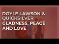 Doyle Lawson & Quicksilver - Gladness, Peace And Love (Official Audio)