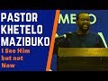 (SDASA SERMON) I SEE HIM BUT NOT NOW by | PASTOR KHETHELO  MAZIBUKO