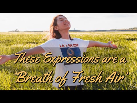 Learn English idioms: These expressions are a "Breath of fresh air"