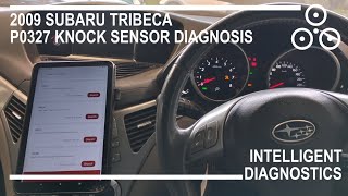 2009 SUBARU TRIBECA P0327 KNOCK SENSOR DIAGNOSIS