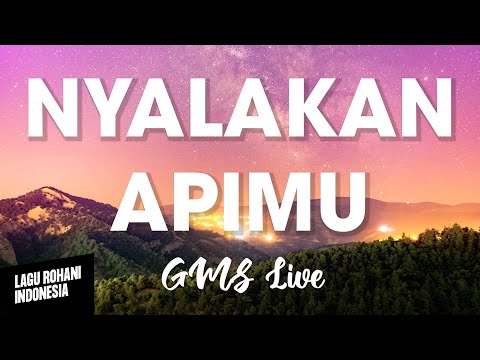 NYALAKAN APIMU - GMS Live | Lirik Lagu Rohani