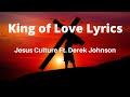 King of Love Lyrics | By Jesus Culture ft Derek Johnson
