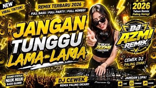 Download lagu DJ JANGAN TUNGGU LAMA-LAMA REMIX 2026 🔥 FULL BASS HOREG TERBARU | DJ AZMI REMIX VIRAL mp3