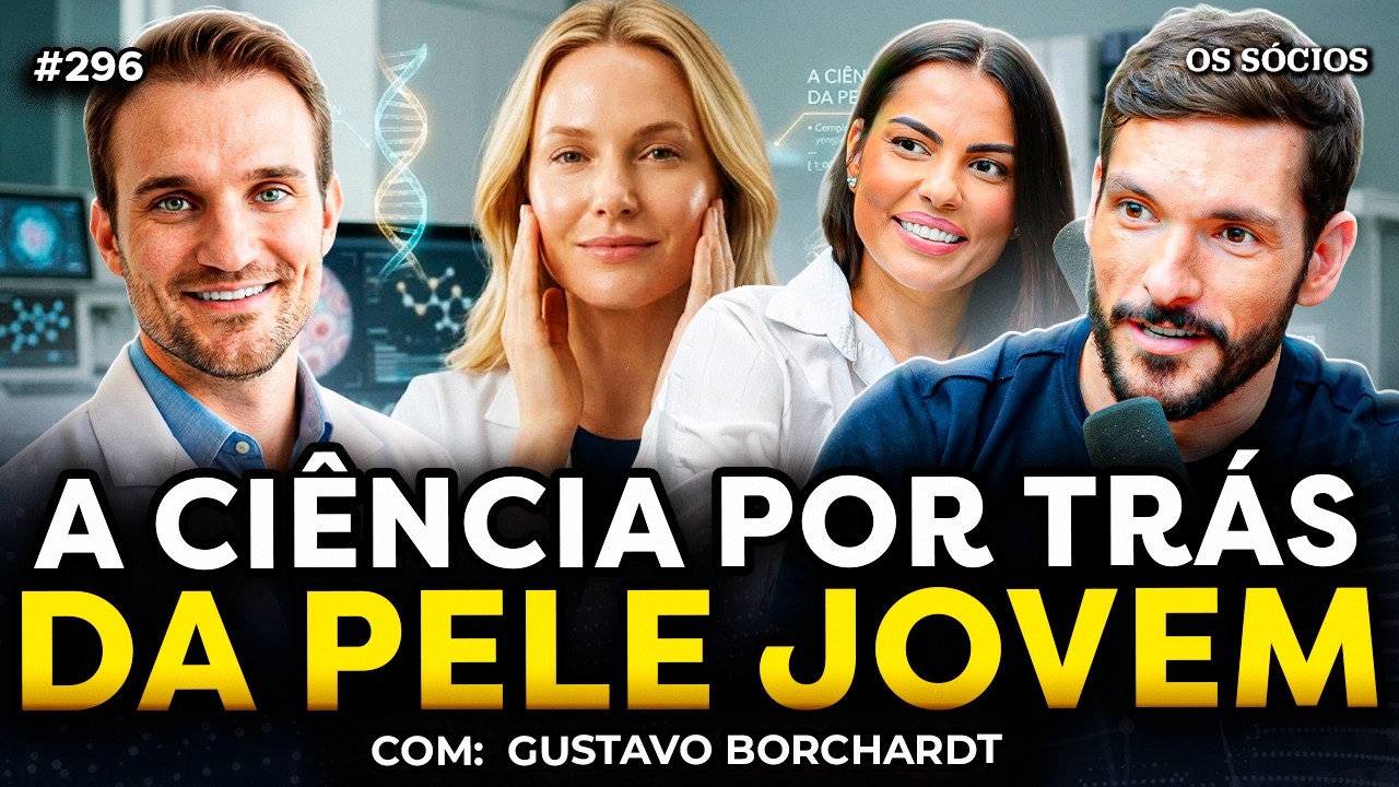 A CIÊNCIA POR TRÁS DA PELE JOVEM (com Gustavo Borchardt) | Os Sócios 296