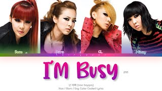 2NE1 (투애니원) I’m Busy (난 바빠) Color Coded Lyrics (Han/Rom/Eng)