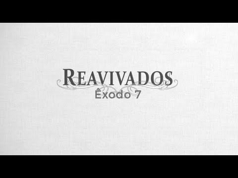 #Reavivados | ÊXODO 7
