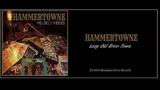 Hammertowne: Rainy Old River Town (2018) New Bluegrass!