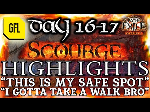 Path of Exile 3.16: SCOURGE DAY # 16-17 Highlights "I GOTTA TAKE A WALK BRO", "THIS IS MY SAFE SPOT"