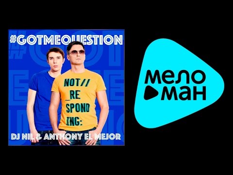 NEW 2015 - DJ Nil & Anthony El Mejor - #GOTMEQUESTION