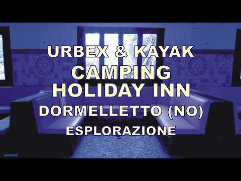 URBEX & KAYAK: Camping Holiday Inn - Dormelletto (NO) - esplorazione