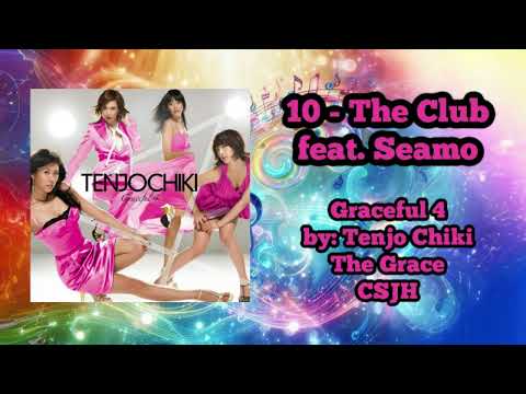 10 - The Club feat  Seamo | Graceful 4 | Tenjo Chiki | The Grace | 天上智喜 |