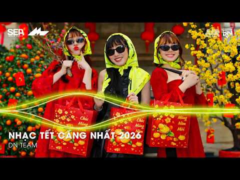 NHẠC TẾT CĂNG NHẤT 2026 - LK NHẠC XUÂN 2026 REMIX HAY NHẤT - NHẠC TẾT REMIX CHÀO XUÂN BÍNH NGỌ 2026