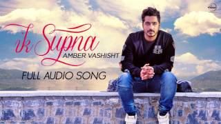 Ik Supna (Full Audio Song)  Amber Vashisht  Latest