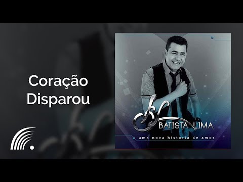 Coraçao Disparou - Batista Lima