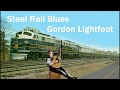 Steel Rail Blues Gordon Lightfoot with Lyrics