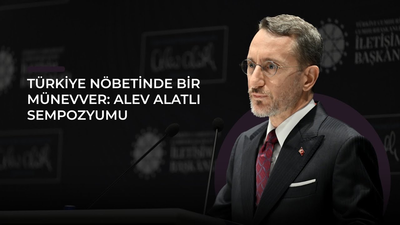 Türkiye Nöbetinde Bir Münevver:Alev Alatlı Sempozyumu Açılış Konuşmaları – Prof. Dr. Fahrettin Altun- 2 Şubat 2025