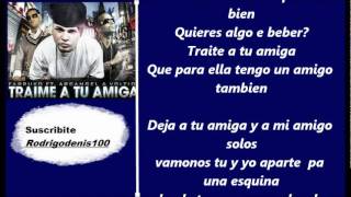 Traime a tu amiga remix con letra - Farruko Ft. Arcángel y Julio Voltio