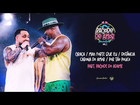 Gamadinho & Pagode Do Adame - Graça / Mais Forte Que Eu / Distância / Carona Do Amor / Por Tão Pouco