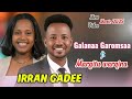 Galanaa Garomsaa Ft Margitu Warqina IRRAN GADEE New Oromo Music 2025