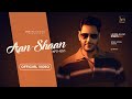 Harbhajan Mann - Aan Shaan (Official Video) Snappy | Babu Singh Maan