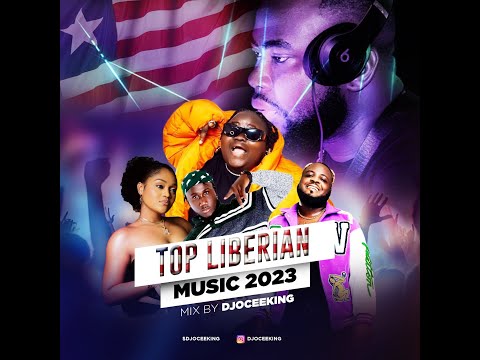 TOP LIBERIAN MUSIC 2023 (LIB)  MIX BY DJ OCEEKING #LIBERIAMUSIC# #2023 # #HOTINLIBERIA#
