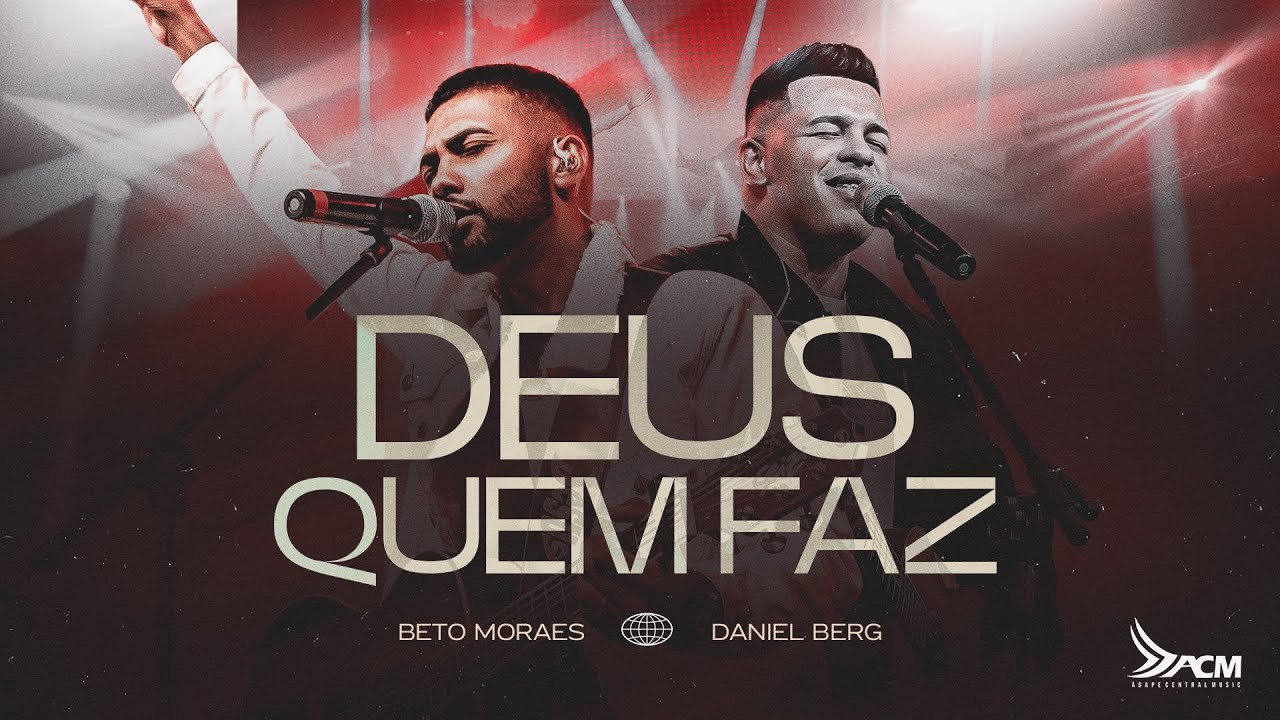 Beto Moraes + Daniel Berg | Deus Quem Faz