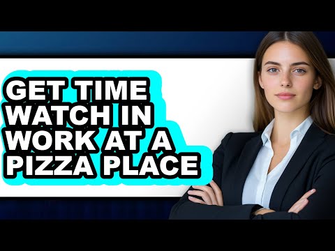 How to Get Time Watch in Work at a Pizza Place (full Guide)