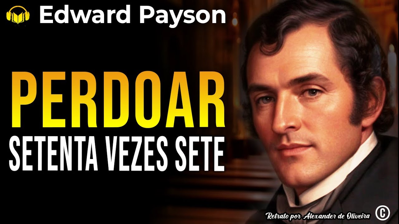 A LEI UNIVERSAL DO PERDÃO | EDWARD PAYSON | Narração: Alexander de Oliveira