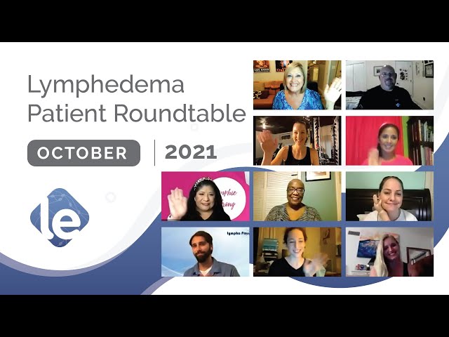 The Lymphedema Patient Roundtable — October 2021