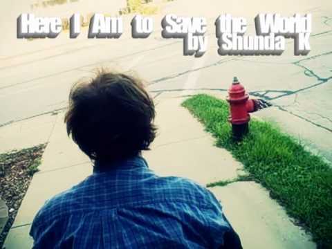 Shunda K (feat. Cindy Wonderful) - Here I Am To Save The World (The New Loud Remix)