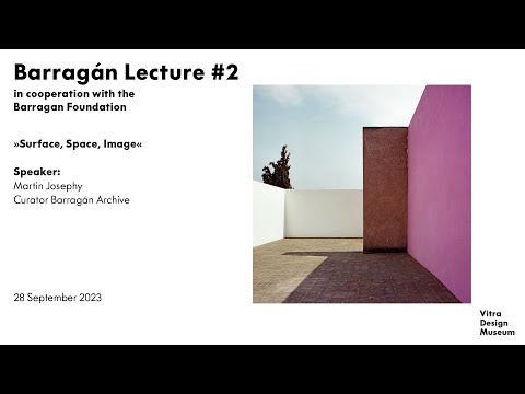 Barragan Lecture #2: "Surface, Space, Image" with Martin Josephy