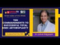 Ten Commandments to successful  Total Knee Arthroplasty : Dr Ashok Rajgopal