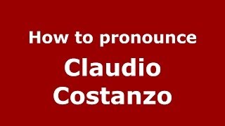 How to pronounce Claudio Costanzo