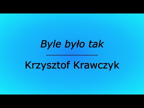 Byle było tak - Krzysztof Krawczyk (karaoke cover z linią melodyczną)