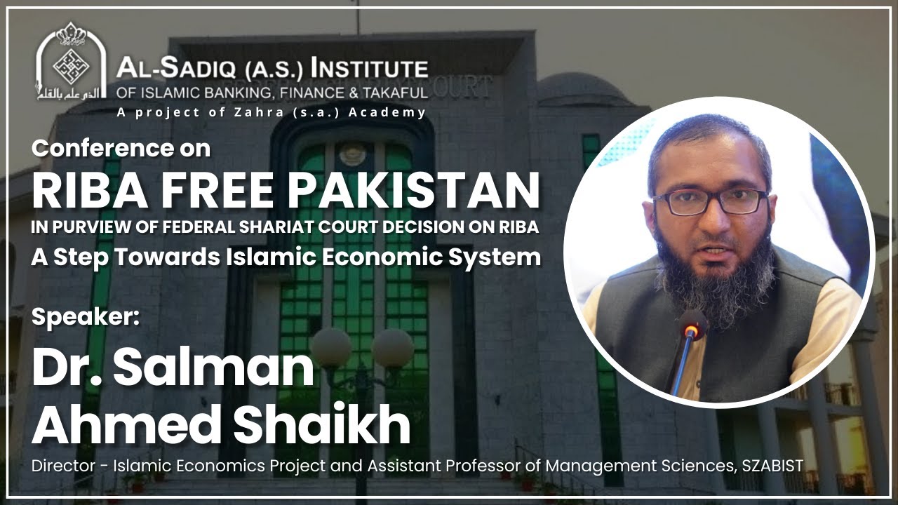 Dr. Salman Ahmed Shaikh | Conference on Riba Free Pakistan | Al-Sadiq (a.s) Institute