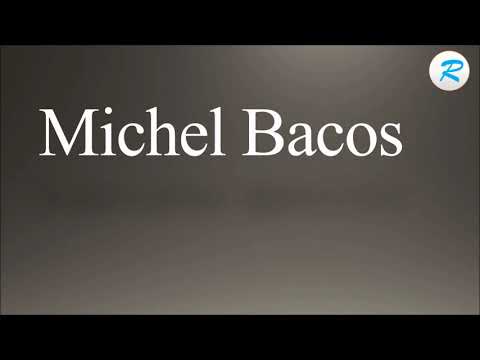 How to pronounce Michel Bacos