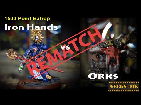 Iron Hands v Orks The Rematch Warhammer 40,000 7th Edition Battle Report