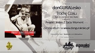 10. donGURALesko - Trochę Czasu feat. Dj Cube (prod. Tasty Beatz)