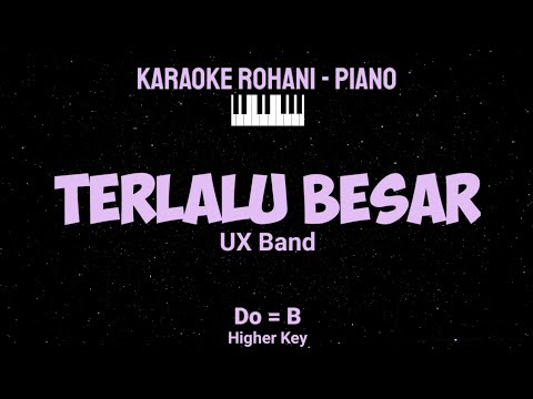 TERLALU BESAR (Key B) Higher Key - KARAOKE ROHANI PIANO