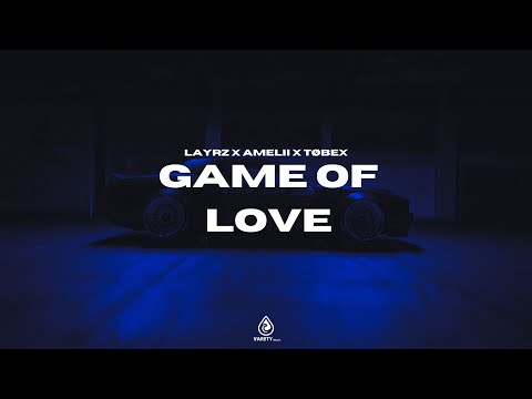 LAYRZ X Amelii X Tøbex - Game Of Love [VIP Mix]