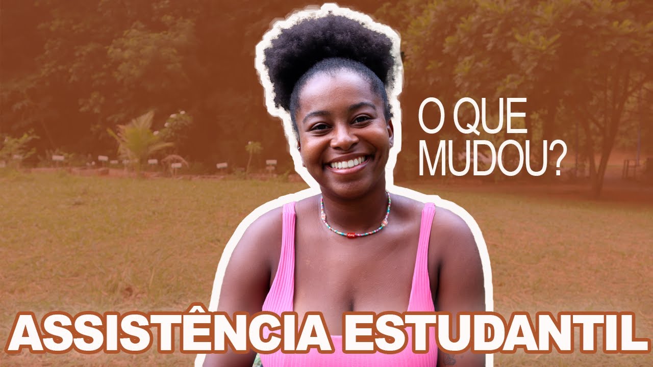 ASSISTÊNCIA ESTUDANTIL, O QUE MUDOU? Benefícios, valores, processo de inscrição e seleção!