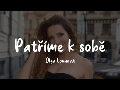 Olga Lounová - Patříme k sobě (text)