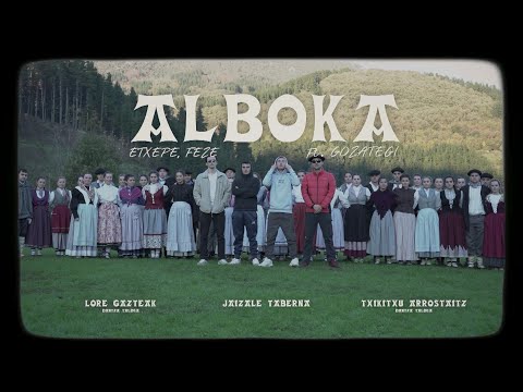 Axeri, Fane, Eli, FEZE (ft.Gozategi) - ALBOKA (Videoclip)